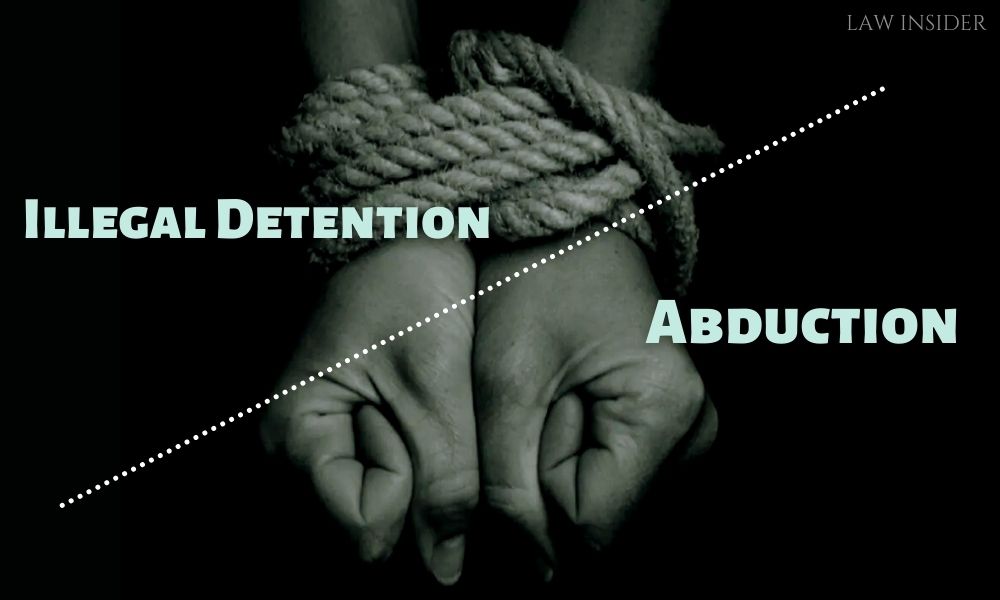 What Is The Difference Between Illegal Detention And Abduction Law Insider India 