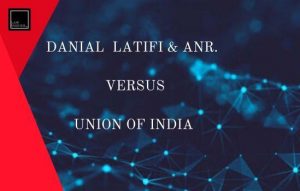 Danial Latifi & Anr. Versus Union of India