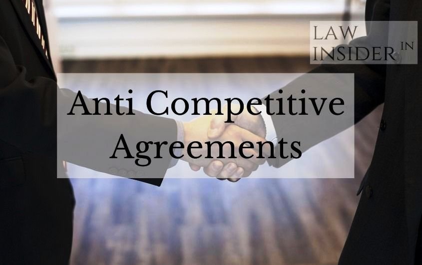 Anti Competitive Agreements in India LAW INSIDER INDIA INSIGHT OF