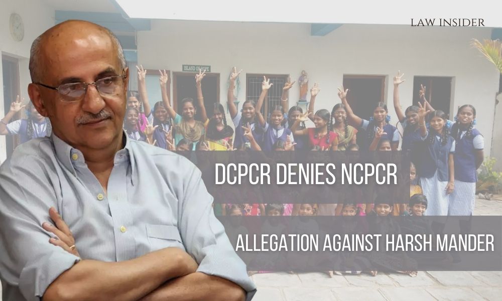 DCPCR denies NCPCR allegation against Harsh Mander Law Insider India