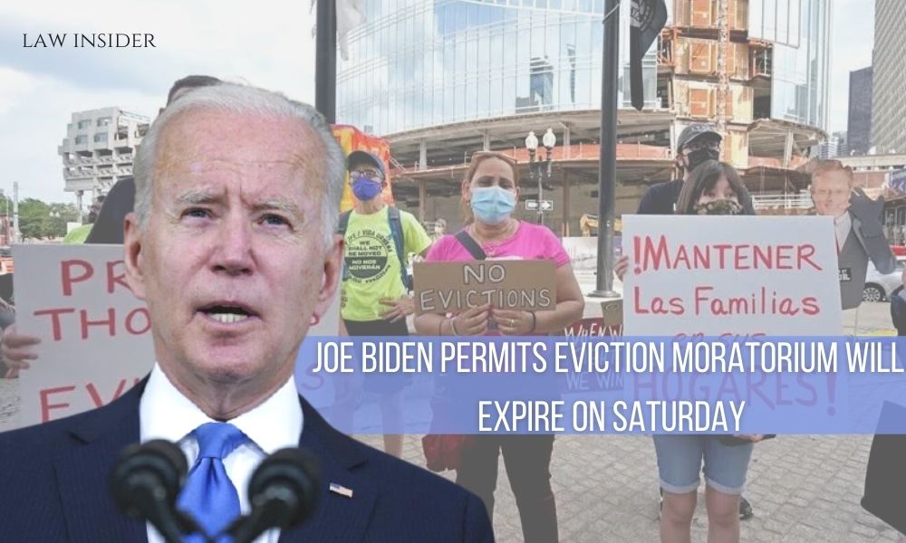 Joe Biden permits Eviction Moratorium will expire on Saturday Law Insider