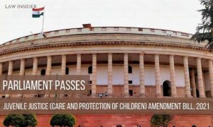 Juvenile Justice (Care and Protection of Children) Amendment Bill, 2021 Parliament law insider in