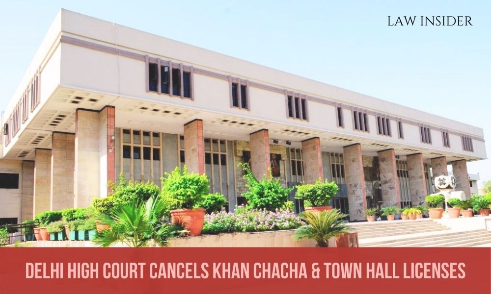 ELHI HIGH COURT CANCELS KHAN CHACHA & TOWN HALL LICENSES