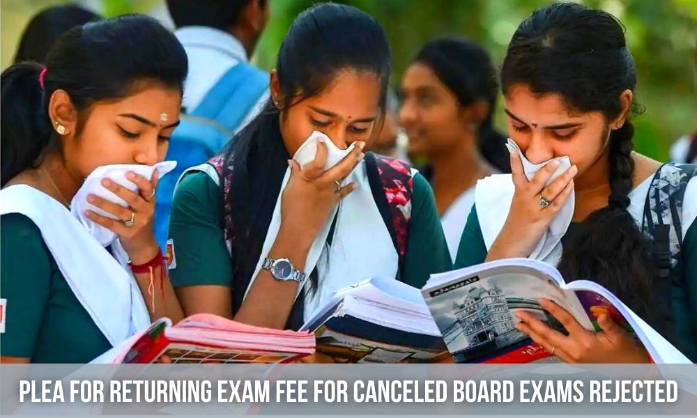 PLEA FOR RETURNING EXAM FEE FOR CANCELED BOARD EXAMS REJECTED