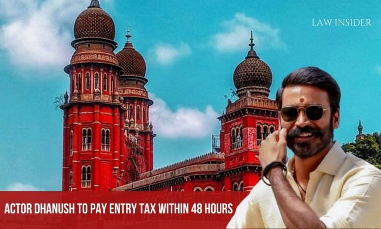 ACTOR DHANUSH TO PAY ENTRY TAX WITHIN 48 HOURS