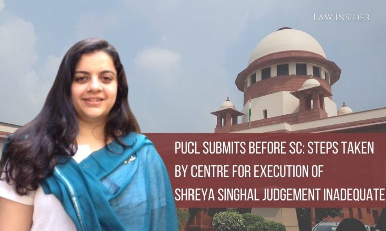 PUCL submits before SC Steps taken by Centre for execution of Shreya Singhal Judgement inadequate Supreme Court Law insider