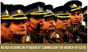 No MA hearing on Permanent Commission for Women Officers in Armed Forces