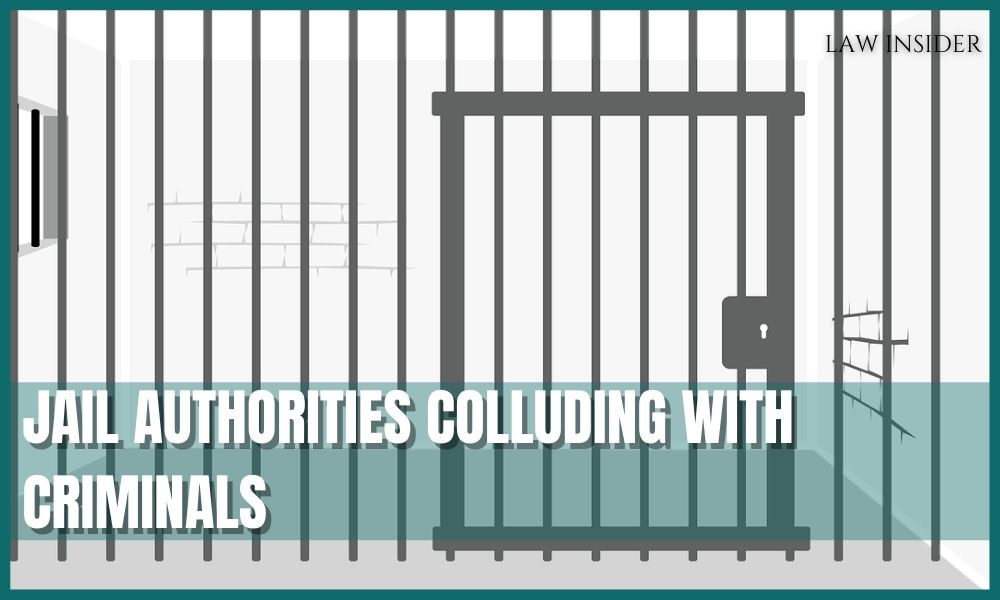 jail authorities colluding with criminals - law insider