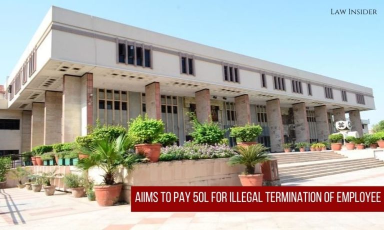 AIIMS Illegal Termination of Employee Delhi High Court Law Insider