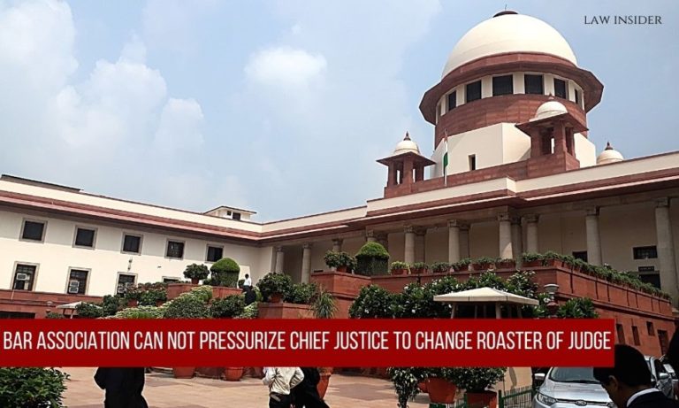 Supreme Court: Bar Association cannot Pressurize CJ to change roaster of Judge
