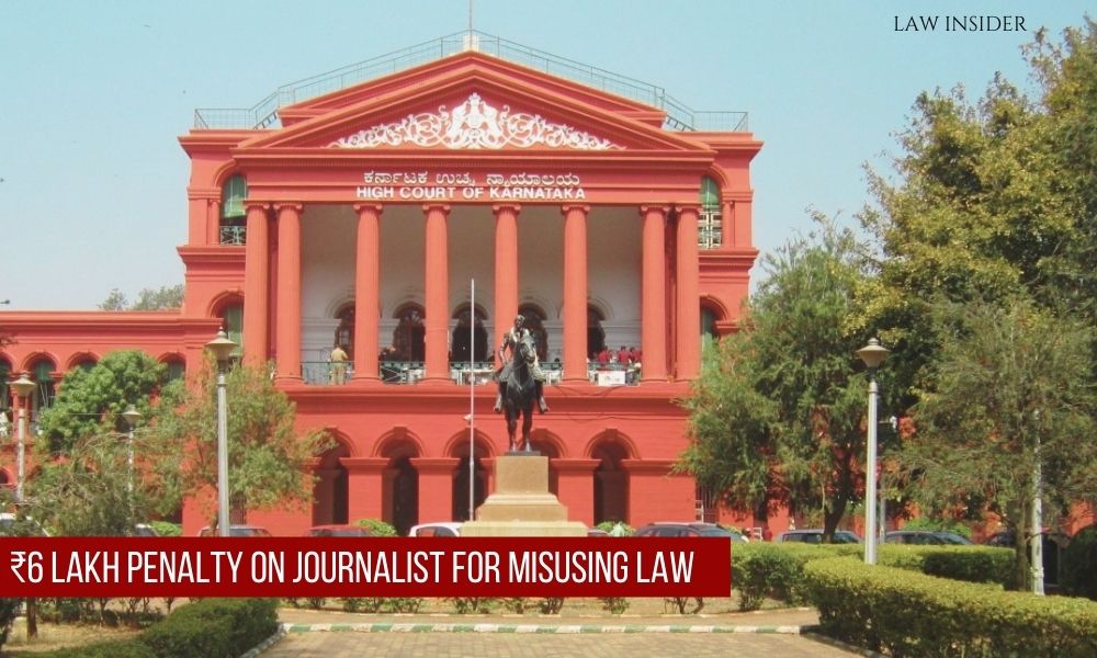 karanataka High Court Journalist Misue of Law Fraud Penalty