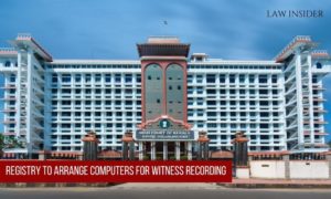 Kerala High Court Registry Witness Recording Computers
