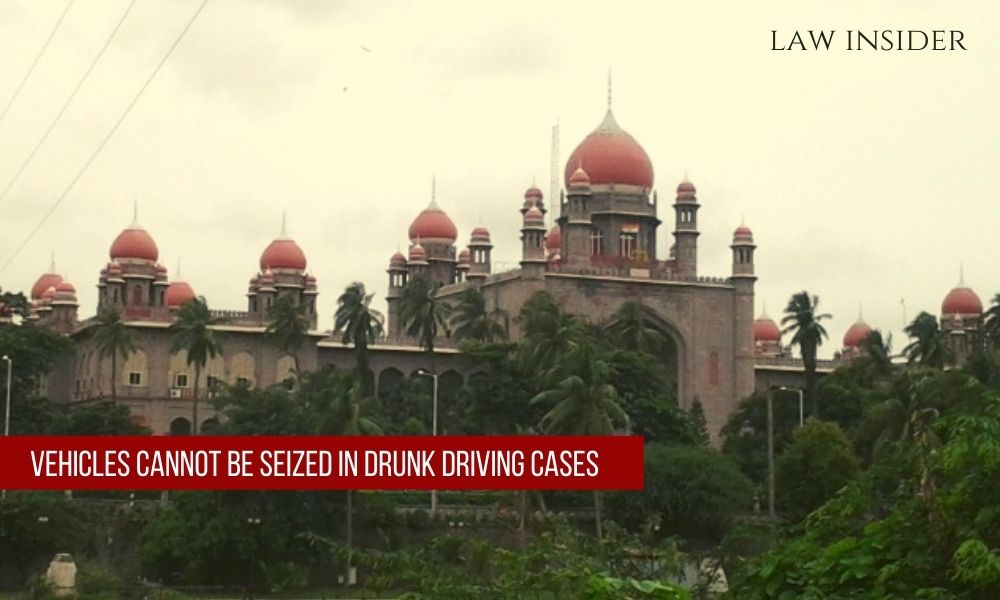 Telangana High Court Motor Vehicle Act Drunk and drive vehicle seize