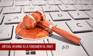 Virtual Hearing as Fundamental Right LAW INSIDER