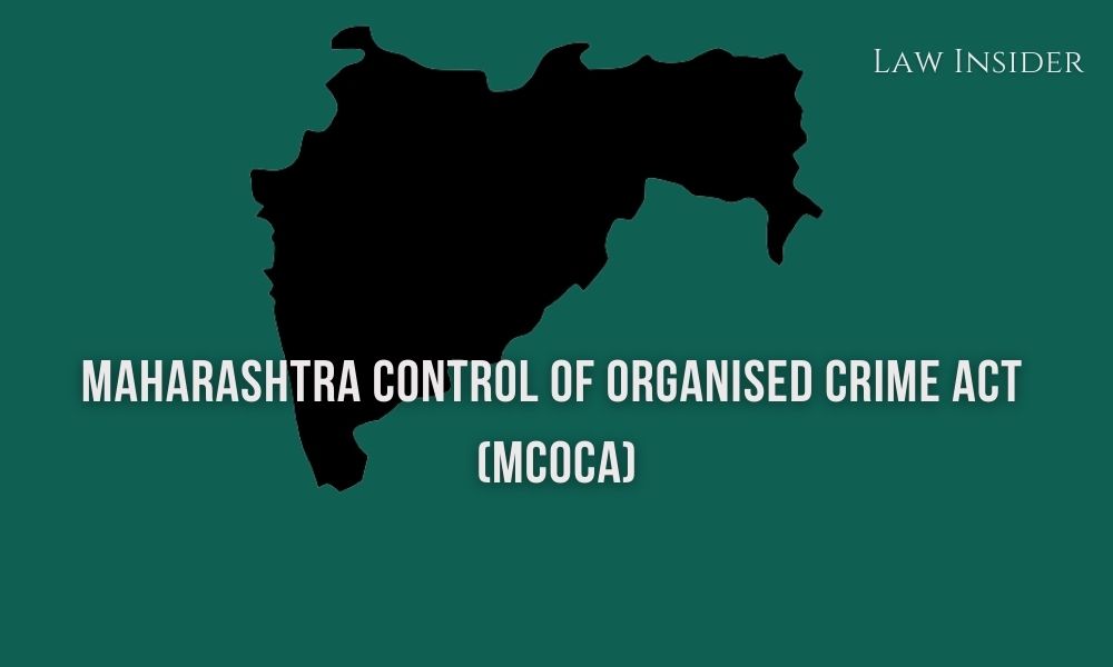 Maharashtra Control of Organised Crime Act (MCOCA) Law Insider