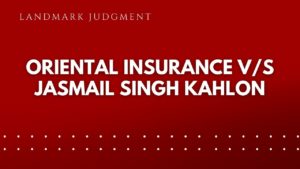 Oriental Insurance vS Jasmail Singh Kahlon
