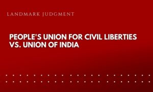 People's Union for Civil Liberties vs. Union of India