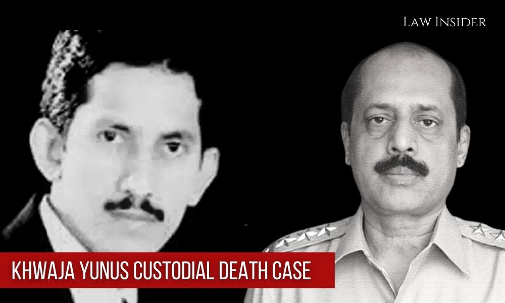 Khwaja Yunus custodial death case Law Insider