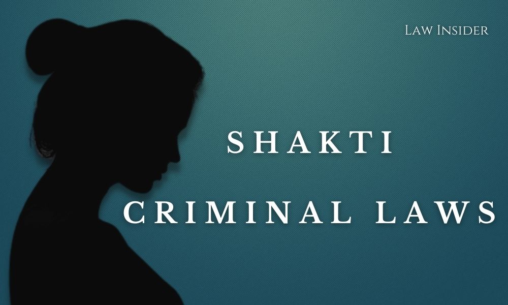 Shakti Criminal Laws LAW INSIDER
