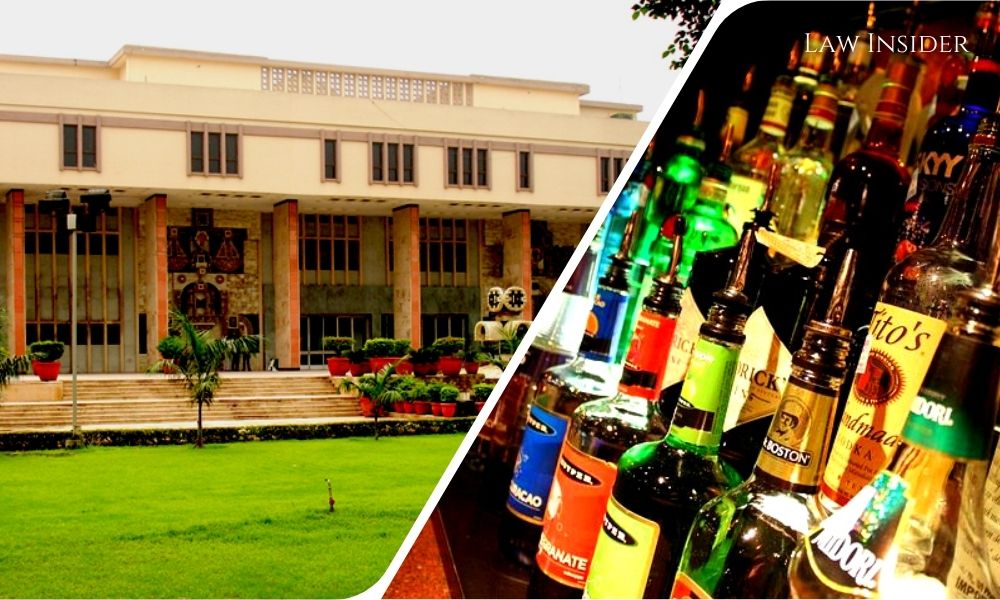 Liquor Alcohol Delhi High Court Law Insider