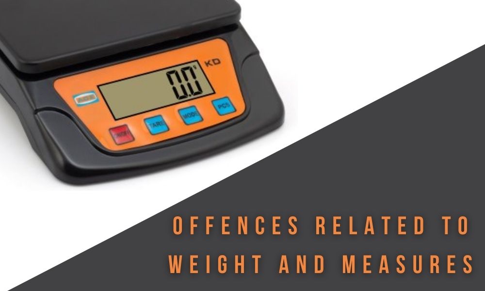 Offences Related to Weight and Measures Law Insider