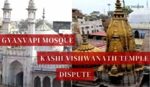 Gyanvapi Mosque Kashi Vishwanath Temple Dispute Law Insider